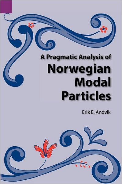Cover for Erik E Andvik · A Pragmatic Analysis of Norwegian Modal Particles (Sil International and the University of Texas at Arlington Publications in Linguistics, Vol.113) (Pocketbok) (1992)