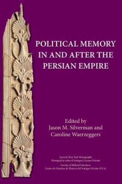 Political Memory in and after the Persian Empire - Jason M. Silverman - Books - SBL Press - 9780884140887 - December 4, 2015