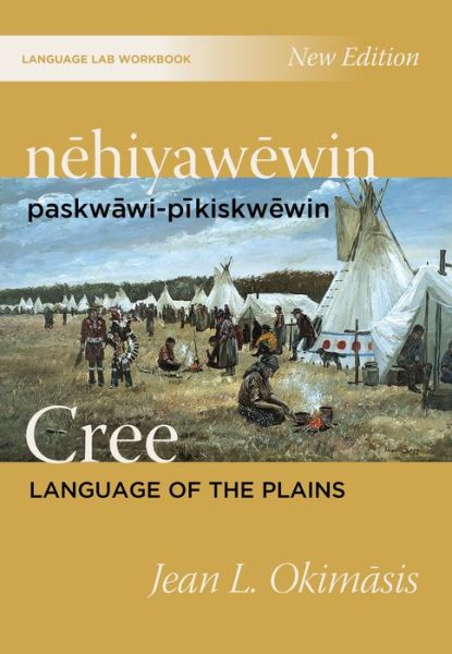 Nehiyawewin: Paskwawi-pikiskwewin / Cree Language of the Plains Language Lab Workbook - Jean L. Okimasis - Books - University of Regina Press - 9780889778887 - August 27, 2022