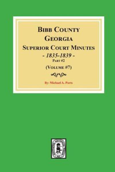 Cover for Michael a Ports · Bibb County, Georgia Superior Court Minutes, 1835-1839, Part #2. (Taschenbuch) (2018)