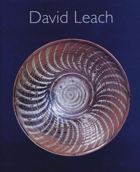 Cover for Emmanuel Cooper · David Leach: A Biography, David Leach - 20th Century Ceramics (Hardcover Book) (2006)