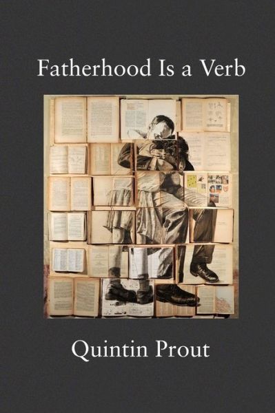 Fatherhood Is a Verb - Quintin Prout - Books - Stillwater River Publications - 9780914278887 - February 26, 2021