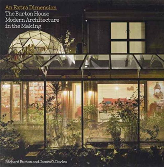 Cover for Richard Burton · An Extra Dimension: The Burton House: Modern Architecture in the Making (Paperback Book) (2015)