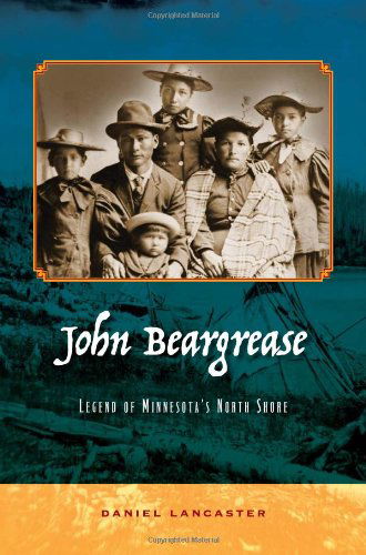 John Beargrease: Legend of Minnesota's North Shore - Daniel Lancaster - Książki - Holy Cow! Press - 9780977945887 - 1 listopada 2008