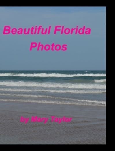 Cover for Mary Taylor · Beautiful Florida Photos (Hardcover bog) (2021)