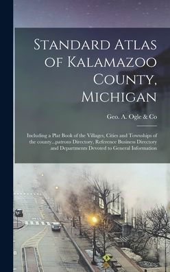 Cover for Geo a Ogle &amp; Co · Standard Atlas of Kalamazoo County, Michigan (Hardcover Book) (2021)