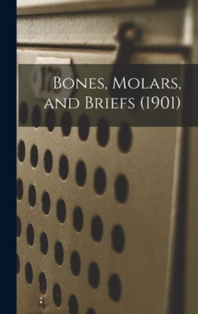 Cover for Anonymous · Bones, Molars, and Briefs (1901) (Hardcover Book) (2021)