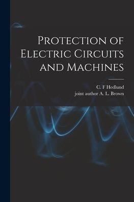 Cover for C F Hedlund · Protection of Electric Circuits and Machines (Paperback Bog) (2021)