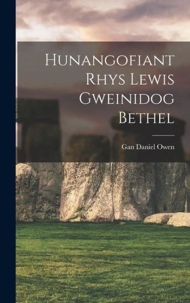 Cover for Gan Daniel Owen · Hunangofiant Rhys Lewis Gweinidog Bethel (Bok) (2022)