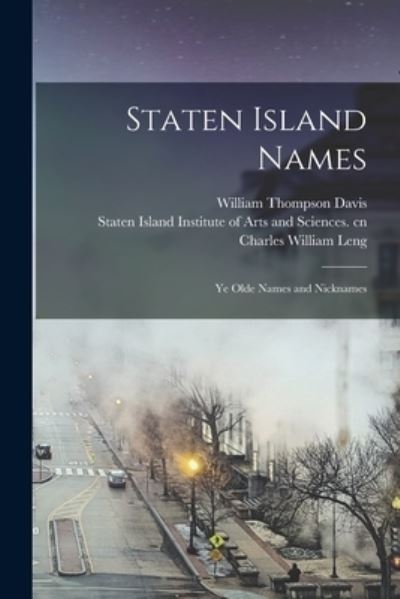 Cover for Staten Island Institute of Arts and S · Staten Island Names; Ye Olde Names and Nicknames (Book) (2022)