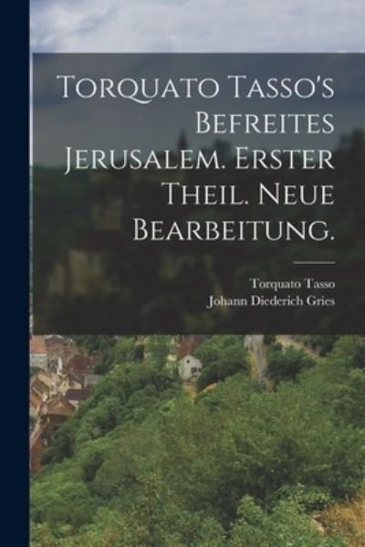 Cover for Torquato Tasso · Torquato Tasso's Befreites Jerusalem. Erster Theil. Neue Bearbeitung (Bok) (2022)
