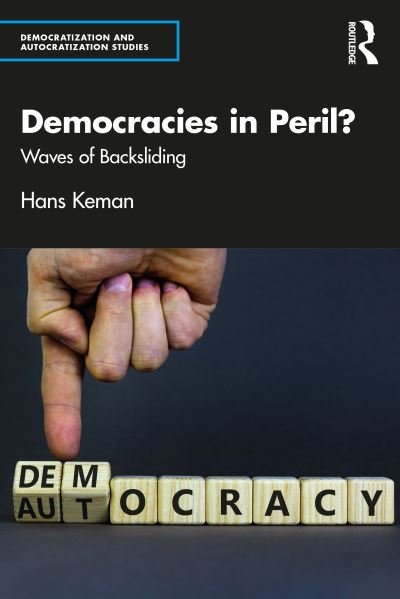 Cover for Keman, Hans (Vrije University, Amsterdam, the Netherlands) · Democracies in Peril?: Waves of Backsliding - Democratization and Autocratization Studies (Paperback Book) (2023)