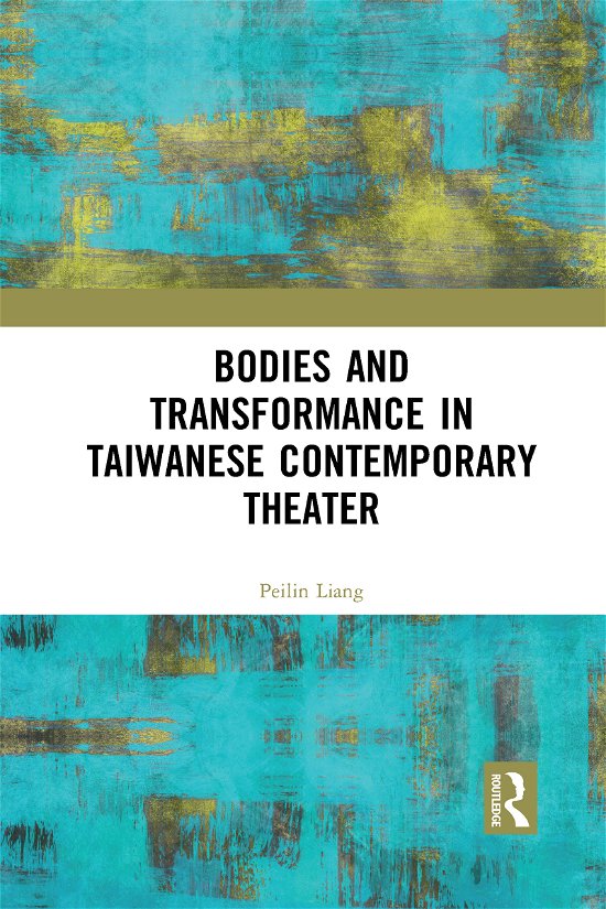 Cover for Peilin Liang · Bodies and Transformance in Taiwanese Contemporary Theater (Paperback Book) (2021)
