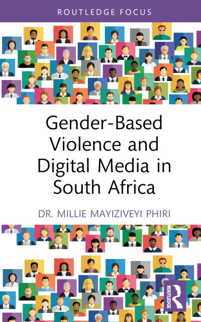 Cover for Phiri, Millie Mayiziveyi (University of Johannesburg, South Africa; Internews South Africa) · Gender-Based Violence and Digital Media in South Africa - Routledge Focus on Media and Cultural Studies (Hardcover Book) (2023)