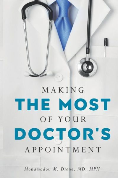 Cover for Mohamadou M Diene MD · Making the Most of Your Doctor's Appointment (Paperback Book) (2019)