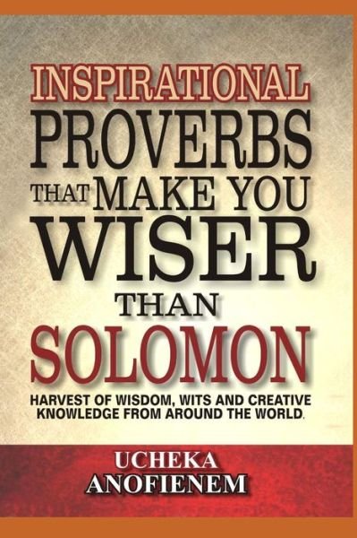 Cover for Ucheka Anofienem · Inspirational Proverbs that Make You Wiser than Solomon (Taschenbuch) (2019)