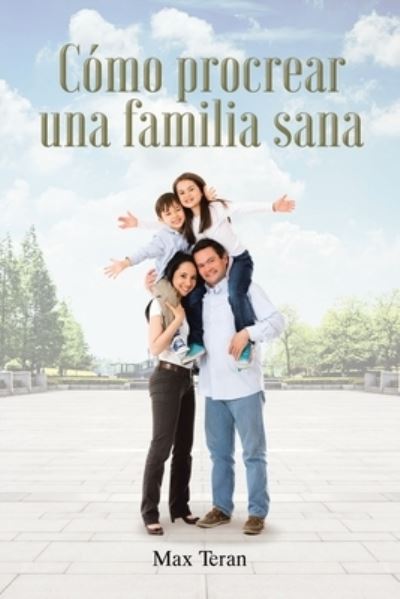 Cover for Max Teran · Como procrear una familia sana (Pocketbok) (2020)