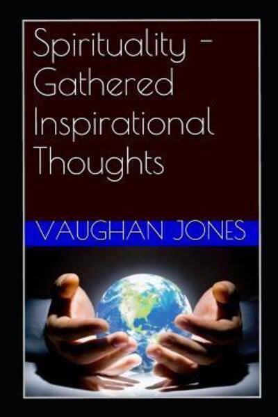 Cover for Vaughan Jones · Spirituality - Gathered Inspirational Thoughts (Paperback Book) (2019)