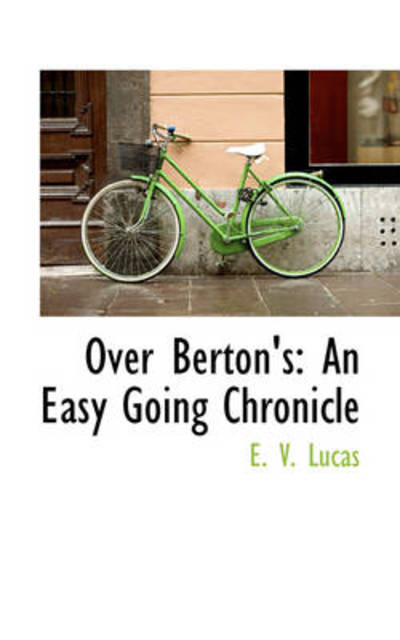 Cover for E. V. Lucas · Over Berton's: an Easy Going Chronicle (Hardcover Book) (2009)