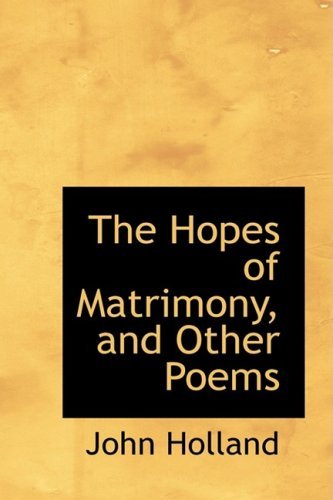 Cover for John Holland · The Hopes of Matrimony, and Other Poems (Paperback Book) (2009)