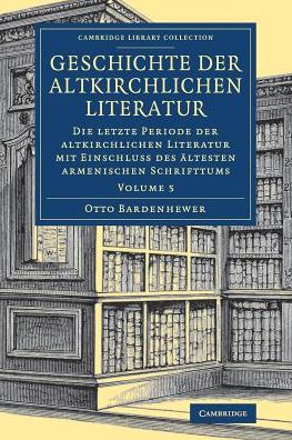 Cover for Otto Bardenhewer · Geschichte der altkirchlichen Literatur - Cambridge Library Collection - Religion (Paperback Book) (2018)