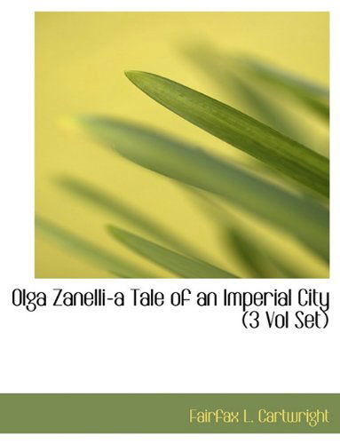 Cover for Fairfax L Cartwright · Olga Zanelli-A Tale of an Imperial City (3 Vol Set) (Gebundenes Buch) (2009)