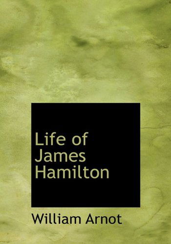 Cover for William Arnot · Life of James Hamilton (Hardcover Book) (2009)