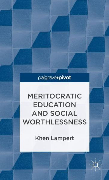 Cover for Khen Lampert · Meritocratic Education and Social Worthlessness (Innbunden bok) (2012)