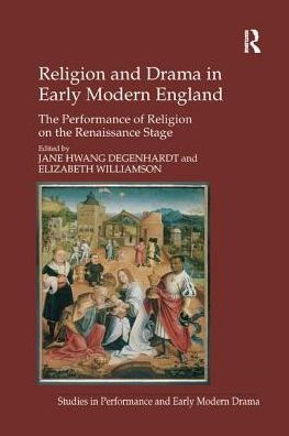 Religion and Drama in Early Modern England: The Performance of Religion on the Renaissance Stage - Elizabeth Williamson - Books - Taylor & Francis Ltd - 9781138260887 - November 23, 2016