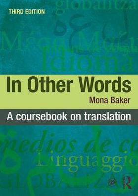 Cover for Baker, Mona (Manchester Univeristy, UK) · In Other Words: A Coursebook on Translation (Paperback Book) (2018)