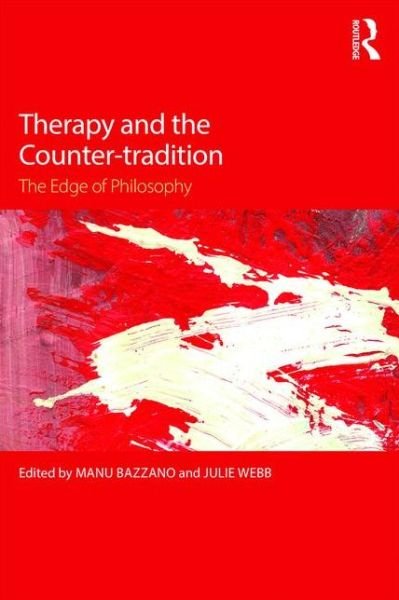 Therapy and the Counter-tradition: The Edge of Philosophy - Manu Bazzano - Livros - Taylor & Francis Ltd - 9781138905887 - 14 de abril de 2016