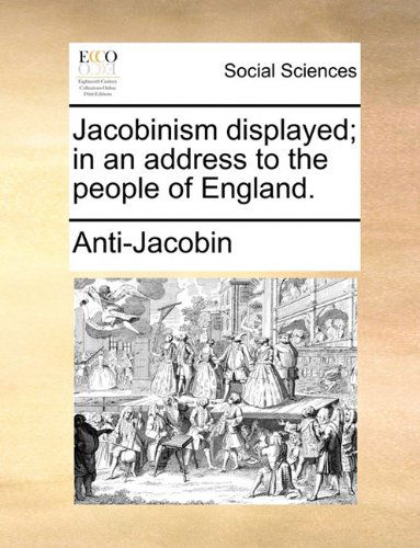 Cover for Anti-jacobin · Jacobinism Displayed; in an Address to the People of England. (Paperback Book) (2010)