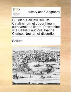 Cover for Sallust · C. Crispi Sallustii Bellum Catalinarium et Jugurthinum, Cum Versione Libera. Praemittitur Vita Sallustii Auctore Joanne Clerico. Necnon et Dissertio (Paperback Book) (2010)