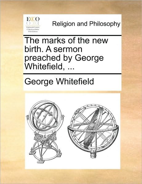 Cover for George Whitefield · The Marks of the New Birth. a Sermon Preached by George Whitefield, ... (Paperback Bog) (2010)