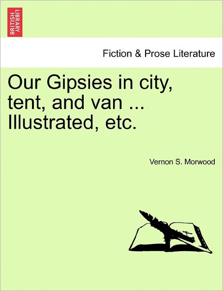 Cover for Vernon S Morwood · Our Gipsies in City, Tent, and Van ... Illustrated, Etc. (Paperback Book) (2011)