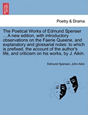 Cover for Edmund Spenser · The Poetical Works of Edmund Spenser ... a New Edition, with Introductory Observations on the Faerie Queene, and Explanatory and Glossarial Notes: to Whic (Taschenbuch) (2011)