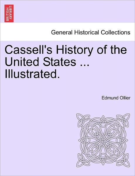 Cover for Edmund Ollier · Cassell's History of the United States ... Illustrated. (Paperback Book) (2011)