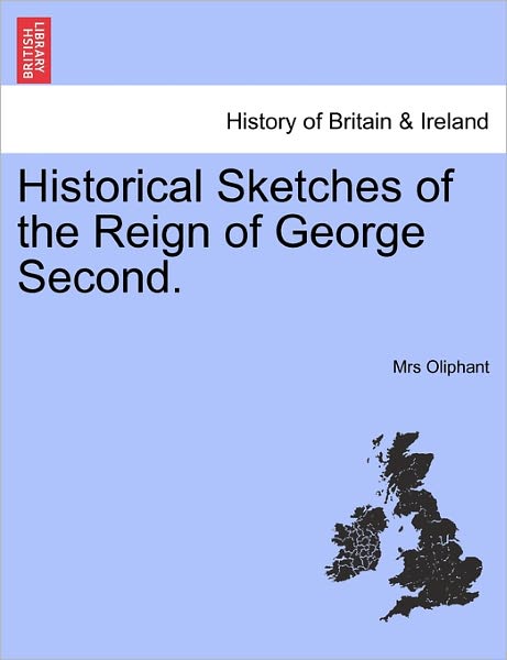 Cover for Margaret Wilson Oliphant · Historical Sketches of the Reign of George Second. (Paperback Book) (2011)