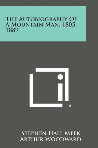 Cover for Stephen Hall Meek · The Autobiography of a Mountain Man, 1805-1889 (Pocketbok) (2013)