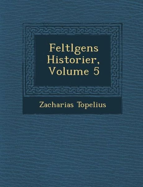 Cover for Zacharias Topelius · Feltl Gens Historier, Volume 5 (Paperback Book) (2012)