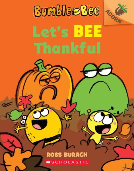 Let's Bee Thankful: An Acorn Book (Bumble and Bee #3) - Bumble and Bee - Ross Burach - Książki - Scholastic Inc. - 9781338505887 - 15 września 2020