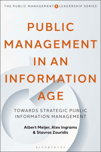 Cover for Meijer, Albert (Utrecht University, Netherlands) · Public Management in an Information Age: Towards Strategic Public Information Management - The Public Management and Leadership Series (Hardcover Book) (2022)