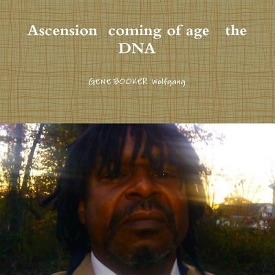 Cover for GENE BOOKER  Wolfgang · Ascension coming of age the DNA (Paperback Book) (2016)