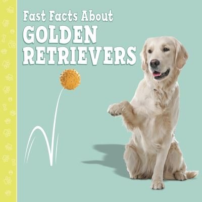 Cover for Marcie Aboff · Fast Facts About Golden Retrievers - Fast Facts About Dogs (Gebundenes Buch) (2021)