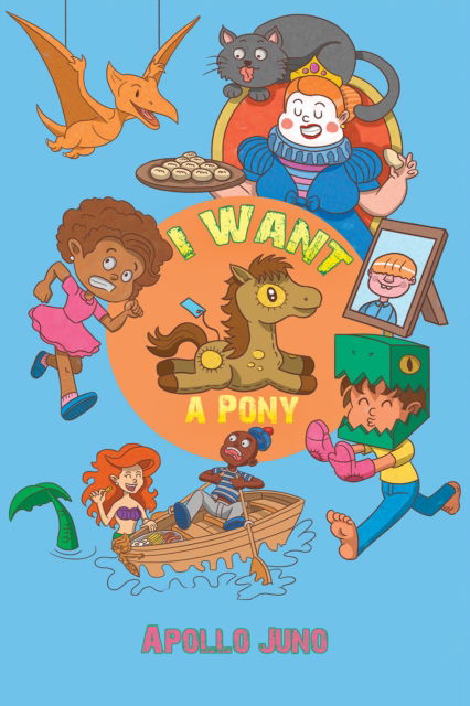 I Want a Pony - Apollo Juno - Books - Austin Macauley Publishers - 9781398442887 - March 1, 2024