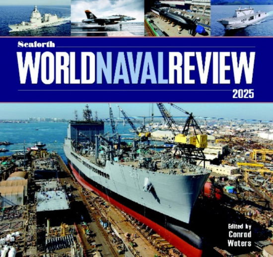 Cover for Conrad Waters · Seaforth World Naval Review: 2025 (Gebundenes Buch) (2024)