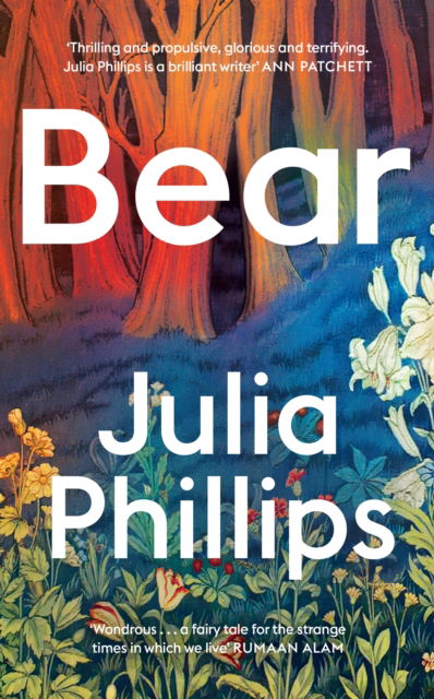 Cover for Julia Phillips · Bear: ‘A brilliant writer’ Ann Patchett (Hardcover Book) (2024)