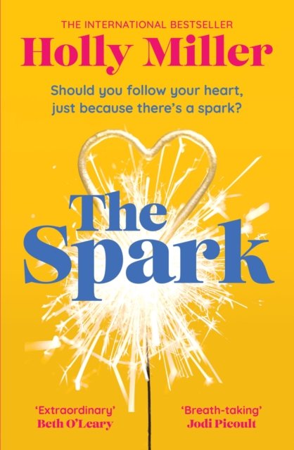 Cover for Holly Miller · The Spark: the unmissable new love story from the author of The Sight Of You (Paperback Book) (2024)