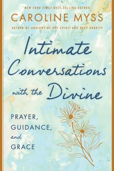 Cover for Caroline Myss · Intimate Conversations with the Divine: Prayer, Guidance, and Grace (Innbunden bok) (2020)