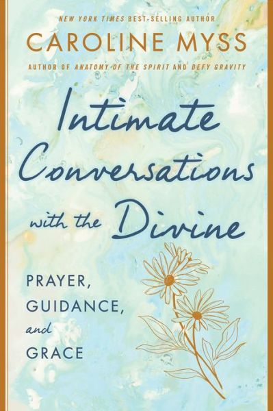 Cover for Caroline Myss · Intimate Conversations with the Divine: Prayer, Guidance, and Grace (Innbunden bok) (2020)